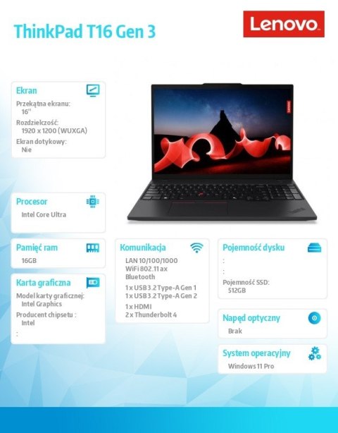 Notebook ThinkPad T16 G3 21MN008CPB W11Pro Ultra 5 125U/16GB/512GGB/INT/16.0 WUXGA/Black/3YRS Premier Support + CO2 Offset Notebook ThinkPad T16 G3 21MN008CPB W11Pro Ultra 5 125U/16GB/512GGB/INT/16.0 WUXGA/Black/3YRS Premier Support + CO2 Offset